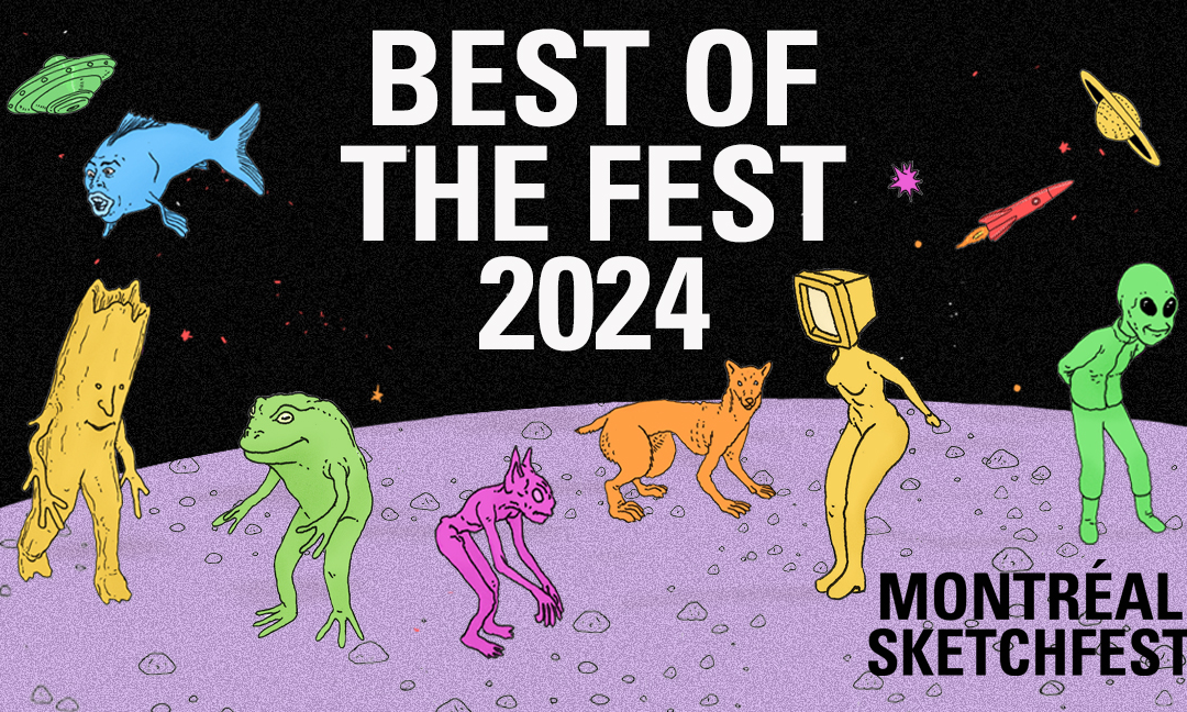 MTL SKETCHFEST: BEST OF THE FEST!